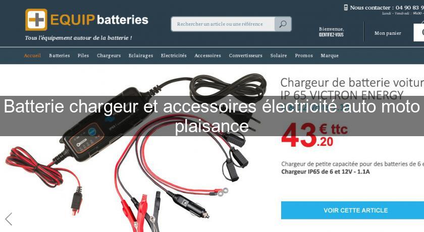 Batterie chargeur et accessoires électricité auto moto plaisance