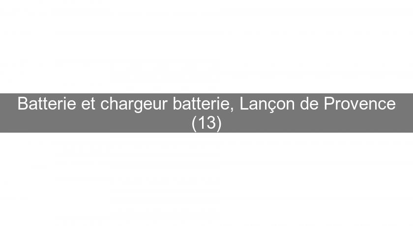 Batterie et chargeur batterie, Lançon de Provence (13) Batterie et chargeur batterie, Lançon de Provence (13)