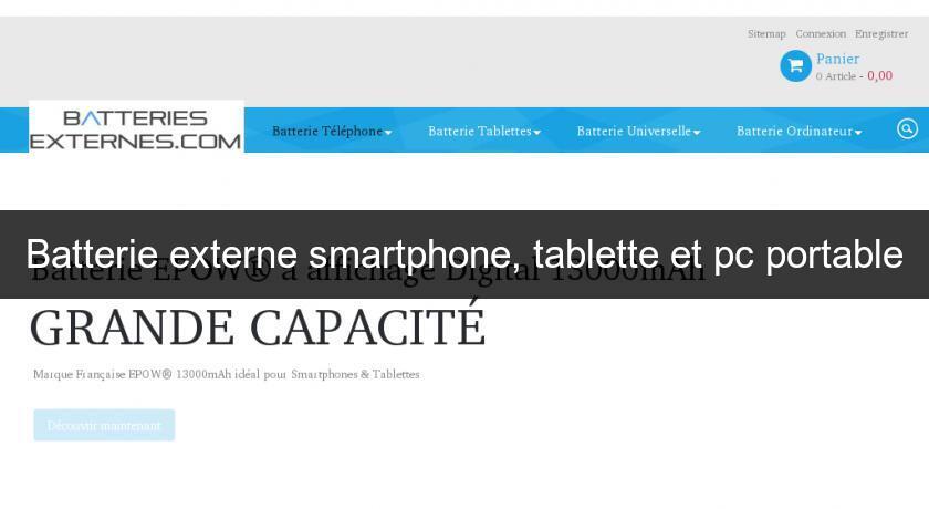 Batterie externe smartphone, tablette et pc portable