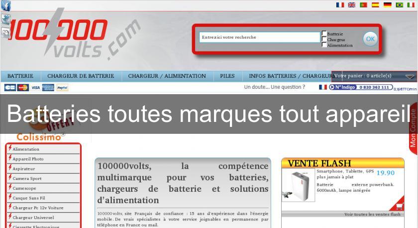 Batteries toutes marques tout appareil