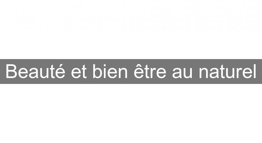 Beauté et bien être au naturel Beauté et bien être au naturel