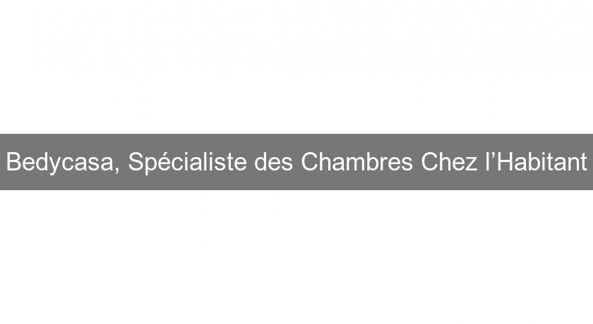 Bedycasa, Spécialiste des Chambres Chez l’Habitant Bedycasa, Spécialiste des Chambres Chez l’Habitant