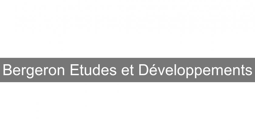 Bergeron Etudes et Développements Bergeron Etudes et Développements