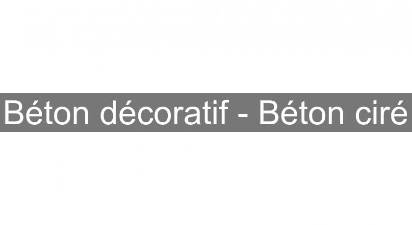 Béton décoratif - Béton ciré Béton décoratif - Béton ciré