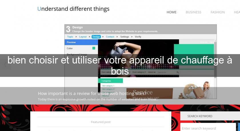 bien choisir et utiliser votre appareil de chauffage à bois