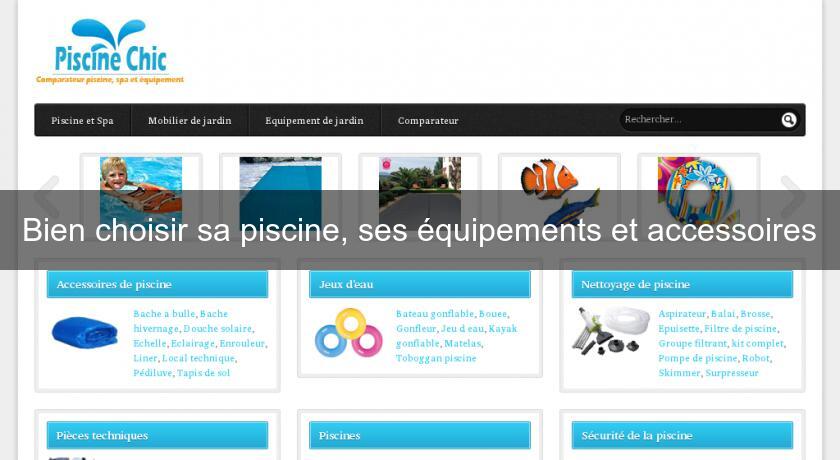 Bien choisir sa piscine, ses équipements et accessoires Bien choisir sa piscine, ses équipements et accessoires