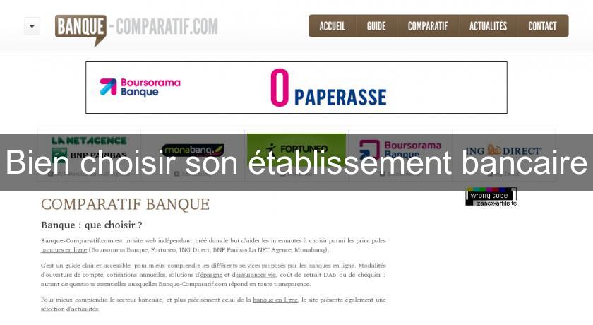 Bien choisir son établissement bancaire Bien choisir son établissement bancaire