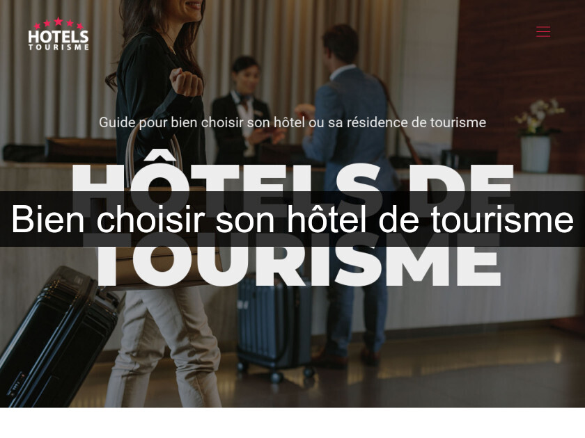 Bien choisir son hôtel de tourisme Bien choisir son hôtel de tourisme