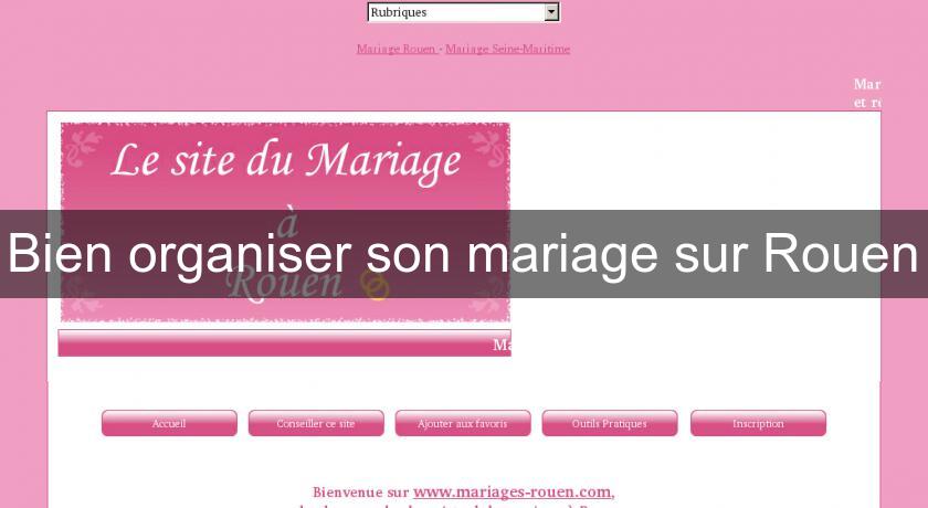 Bien organiser son mariage sur Rouen