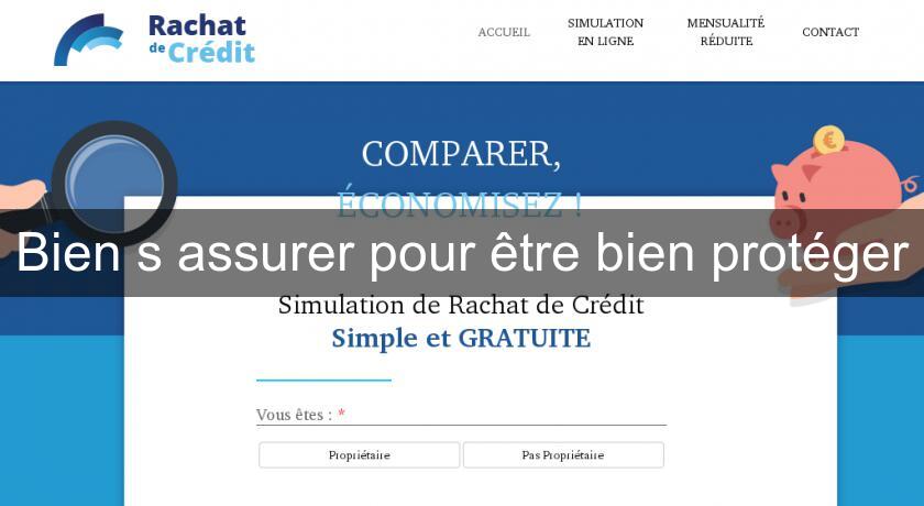 Bien s'assurer pour être bien protéger Bien s'assurer pour être bien protéger