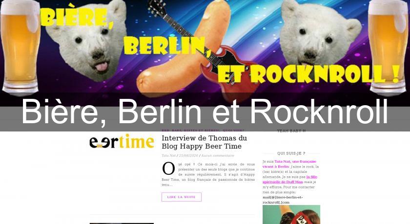 Bière, Berlin et Rocknroll Bière, Berlin et Rocknroll