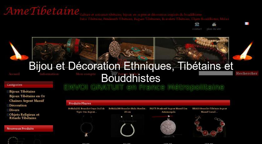Bijou et Décoration Ethniques, Tibétains et Bouddhistes Bijou et Décoration Ethniques, Tibétains et Bouddhistes
