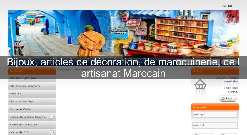 Bijoux, articles de décoration, de maroquinerie, de l'artisanat Marocain