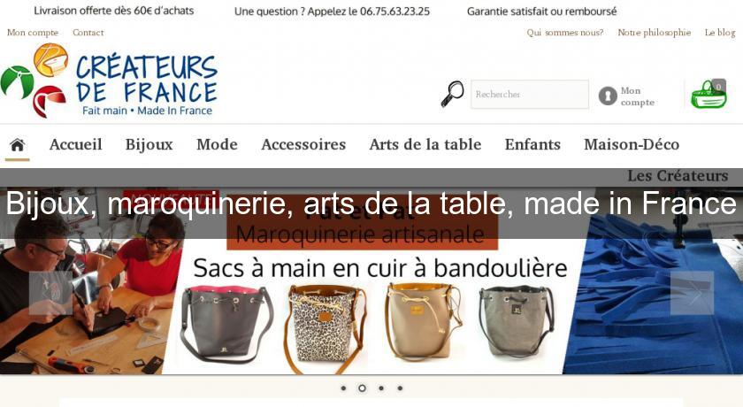 Bijoux, maroquinerie, arts de la table, made in France Bijoux, maroquinerie, arts de la table, made in France