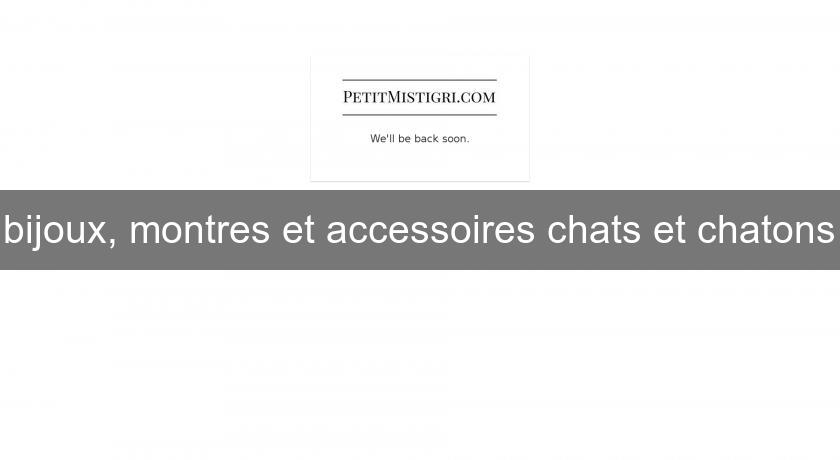 bijoux, montres et accessoires chats et chatons