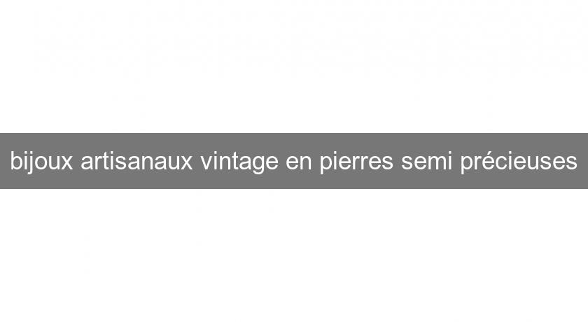 bijoux artisanaux vintage en pierres semi précieuses