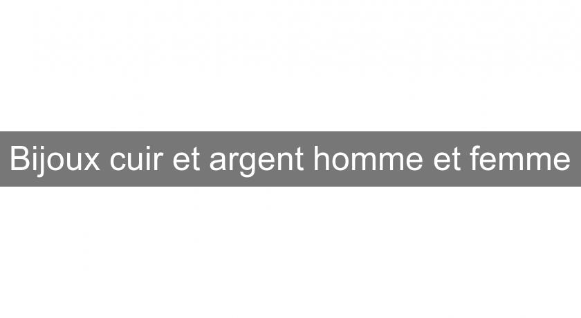 Bijoux cuir et argent homme et femme Bijoux cuir et argent homme et femme