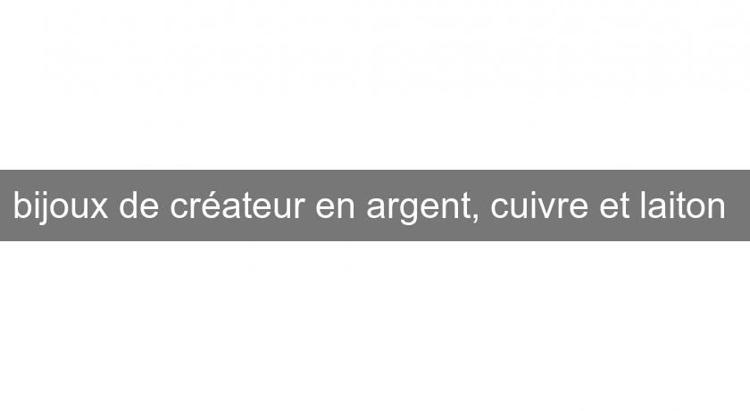 bijoux de créateur en argent, cuivre et laiton bijoux de créateur en argent, cuivre et laiton