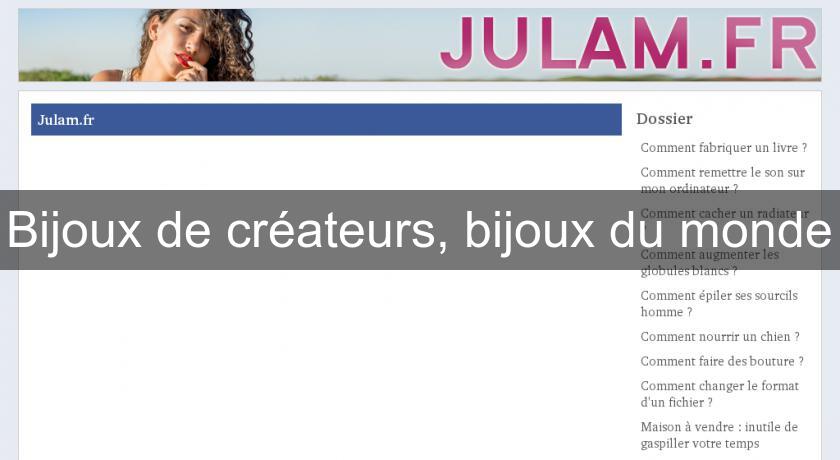 Bijoux de créateurs, bijoux du monde Bijoux de créateurs, bijoux du monde
