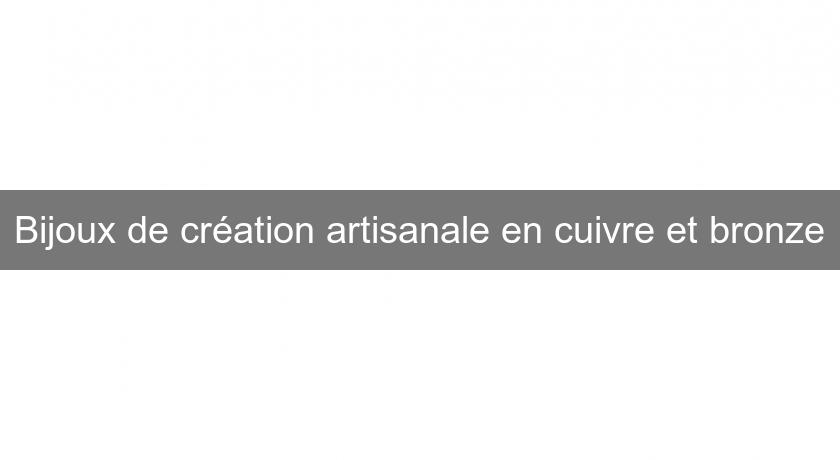 Bijoux de création artisanale en cuivre et bronze Bijoux de création artisanale en cuivre et bronze