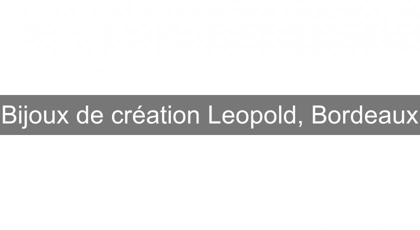 Bijoux de création Leopold, Bordeaux