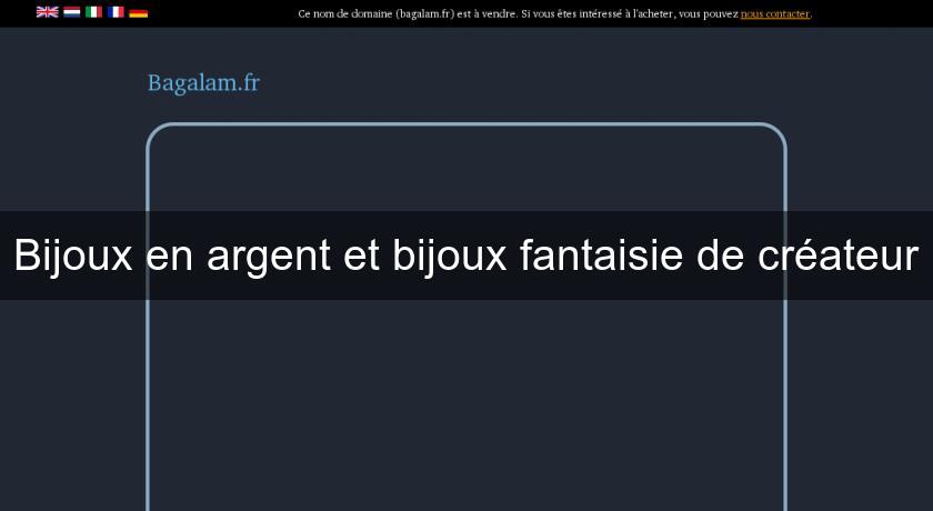 Bijoux en argent et bijoux fantaisie de créateur Bijoux en argent et bijoux fantaisie de créateur