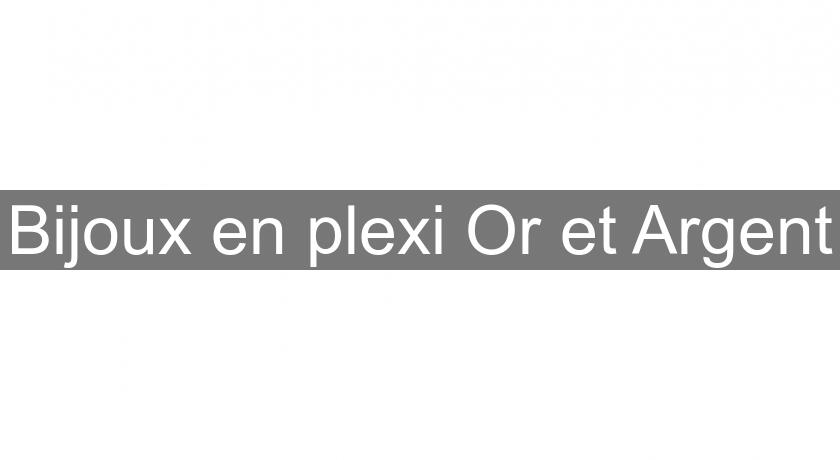 Bijoux en plexi Or et Argent Bijoux en plexi Or et Argent