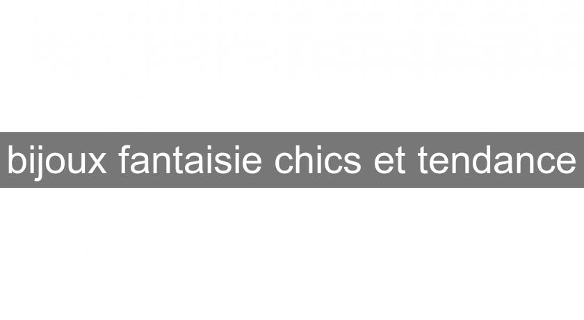 bijoux fantaisie chics et tendance bijoux fantaisie chics et tendance
