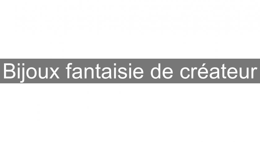 Bijoux fantaisie de créateur Bijoux fantaisie de créateur