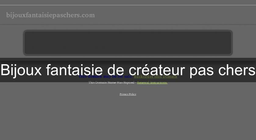 Bijoux fantaisie de créateur pas chers Bijoux fantaisie de créateur pas chers