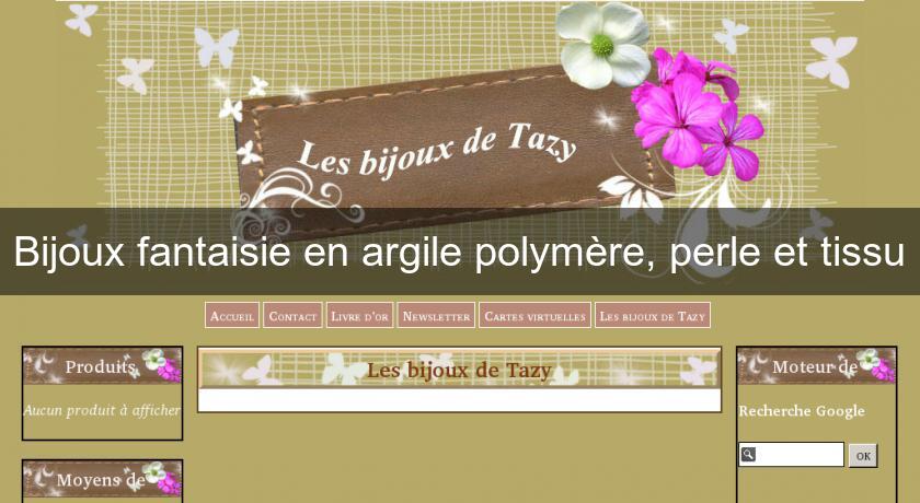 Bijoux fantaisie en argile polymère, perle et tissu Bijoux fantaisie en argile polymère, perle et tissu