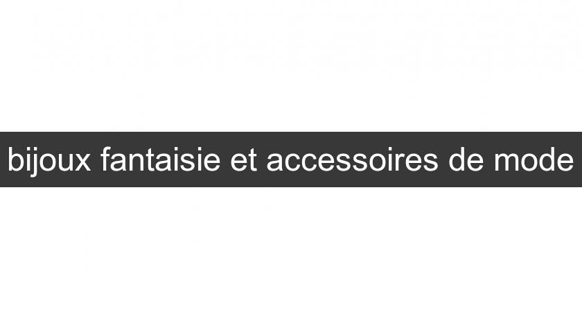 bijoux fantaisie et accessoires de mode