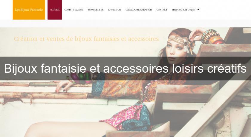 Bijoux fantaisie et accessoires loisirs créatifs