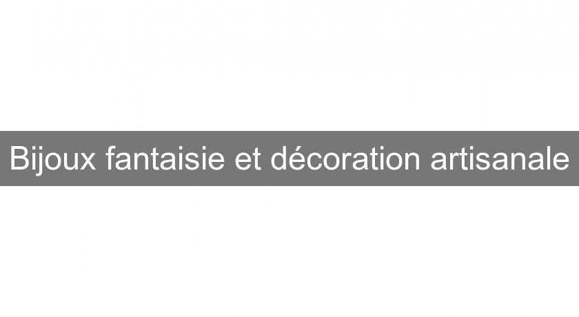 Bijoux fantaisie et décoration artisanale Bijoux fantaisie et décoration artisanale