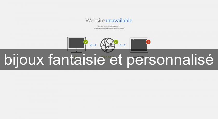 bijoux fantaisie et personnalisé bijoux fantaisie et personnalisé