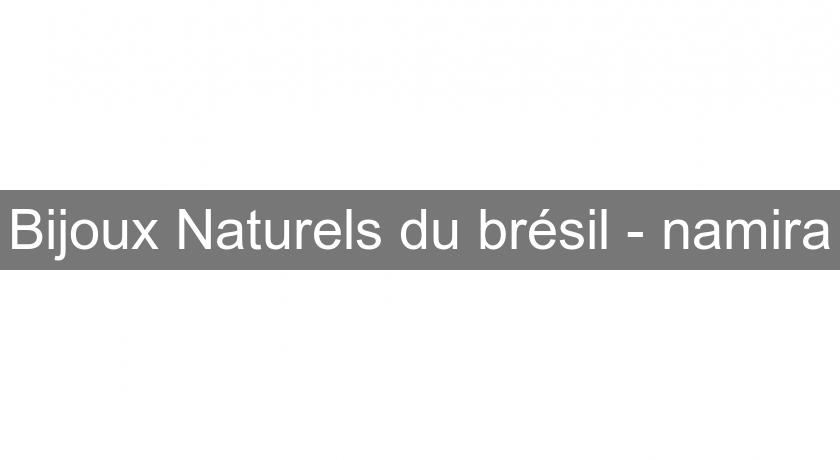 Bijoux Naturels du brésil - namira Bijoux Naturels du brésil - namira