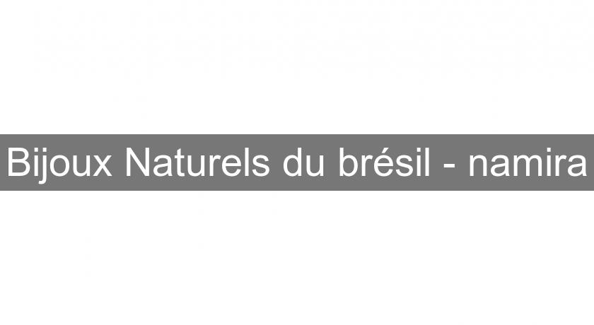 Bijoux Naturels du brésil - namira