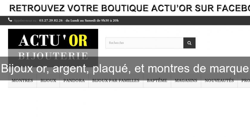 Bijoux or, argent, plaqué, et montres de marque Bijoux or, argent, plaqué, et montres de marque