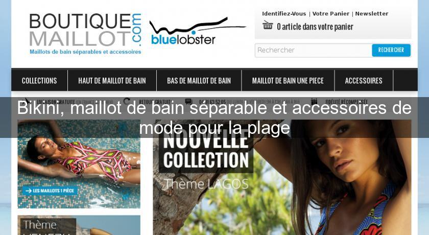 Bikini, maillot de bain séparable et accessoires de mode pour la plage Bikini, maillot de bain séparable et accessoires de mode pour la plage