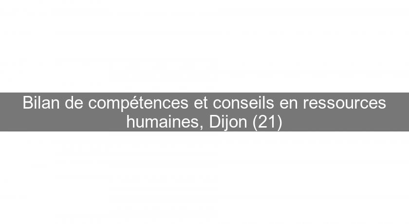 Bilan de compétences et conseils en ressources humaines, Dijon (21)