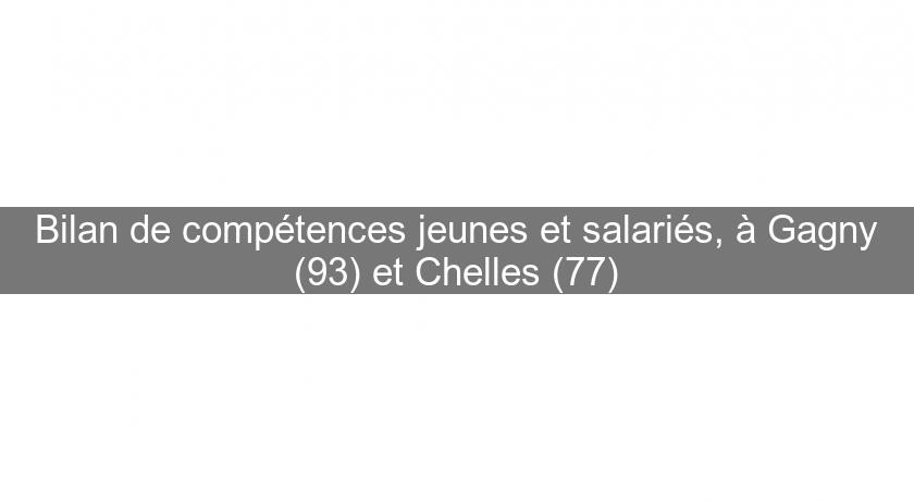 Bilan de compétences jeunes et salariés, à Gagny (93) et Chelles (77)