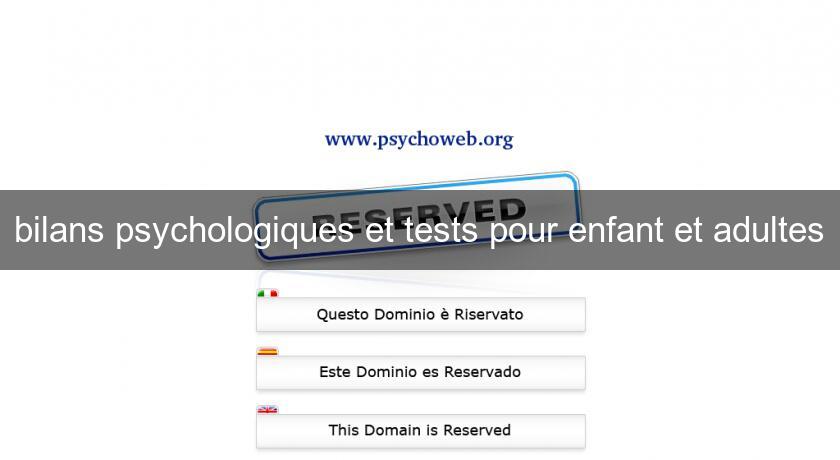 bilans psychologiques et tests pour enfant et adultes bilans psychologiques et tests pour enfant et adultes