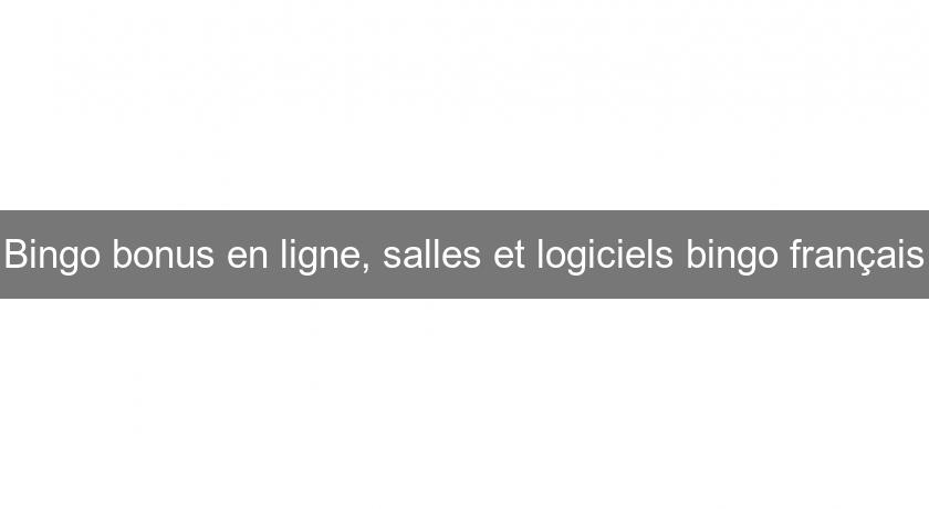 Bingo bonus en ligne, salles et logiciels bingo français