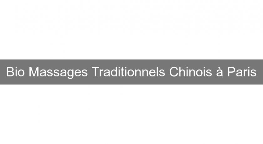 Bio Massages Traditionnels Chinois à Paris Bio Massages Traditionnels Chinois à Paris