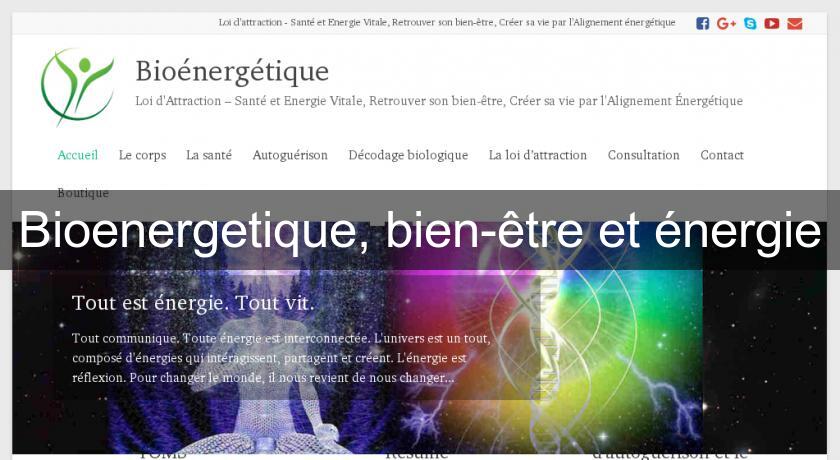 Bioenergetique, bien-être et énergie Bioenergetique, bien-être et énergie