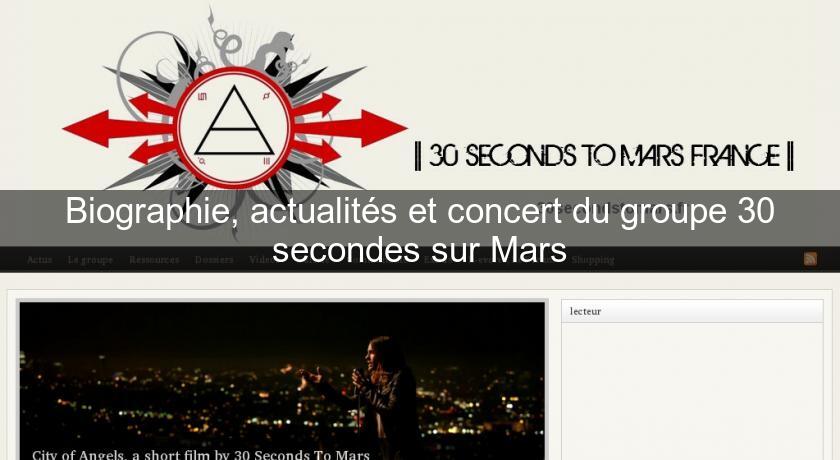 Biographie, actualités et concert du groupe 30 secondes sur Mars Biographie, actualités et concert du groupe 30 secondes sur Mars