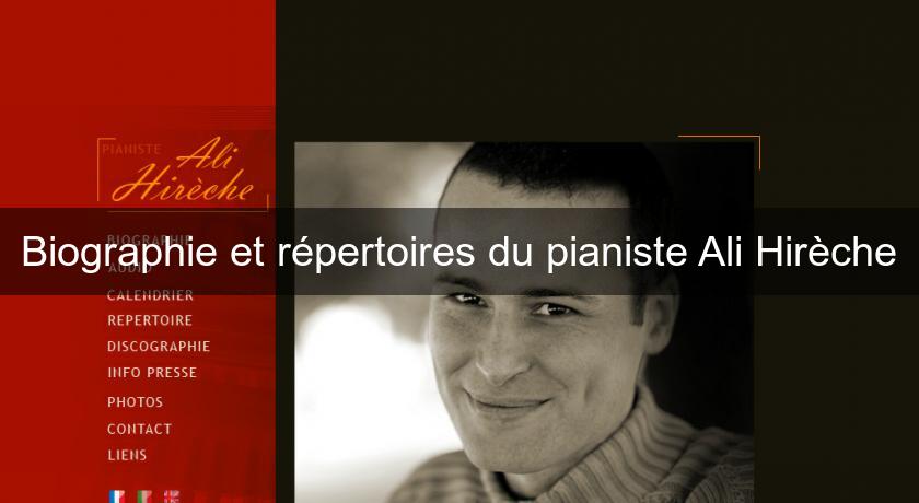 Biographie et répertoires du pianiste Ali Hirèche