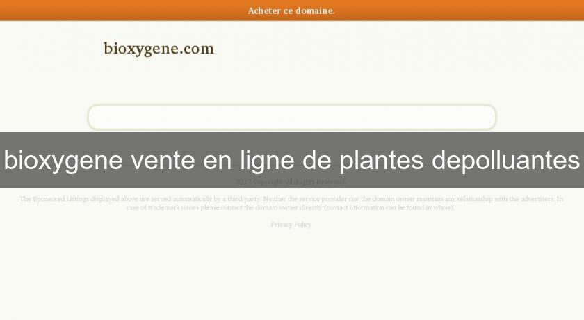 bioxygene vente en ligne de plantes depolluantes