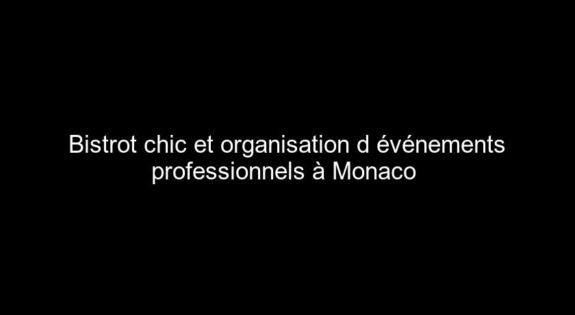Bistrot chic et organisation d'événements professionnels à Monaco Bistrot chic et organisation d'événements professionnels à Monaco
