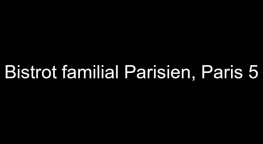 Bistrot familial Parisien, Paris 5
